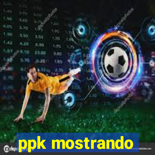 ppk mostrando